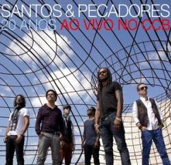 Santos e Pecadores : 20 Anos Ao Vivo no CCB